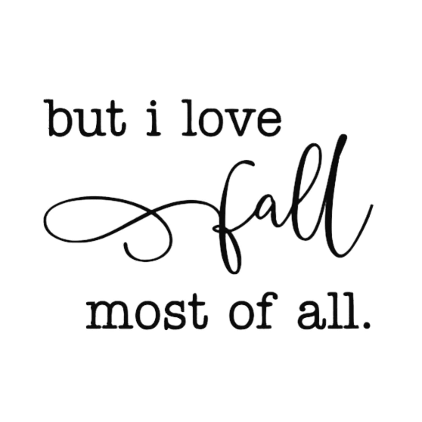 I Love Fall Most Of All Decal: DIY Autumn Home Decor