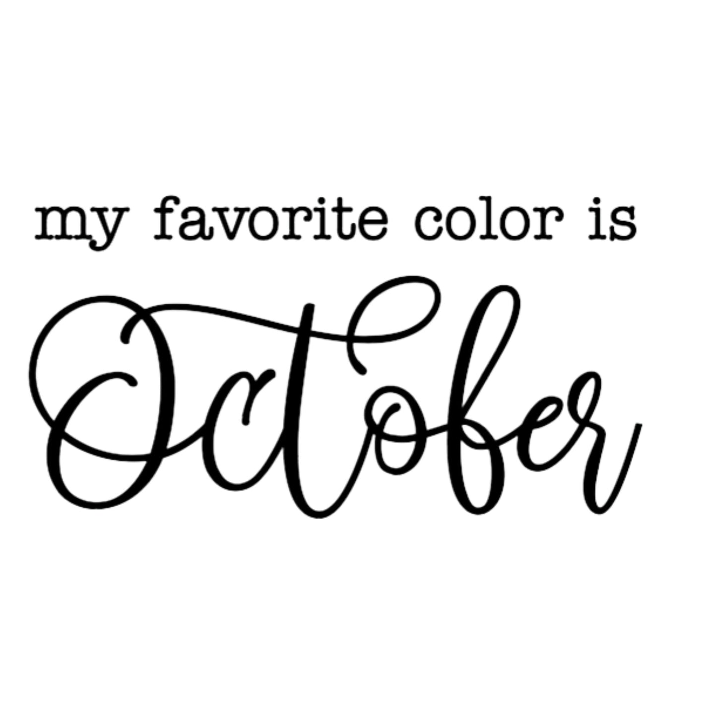 My Favorite Color is October Decal - Fall Farmhouse Decor