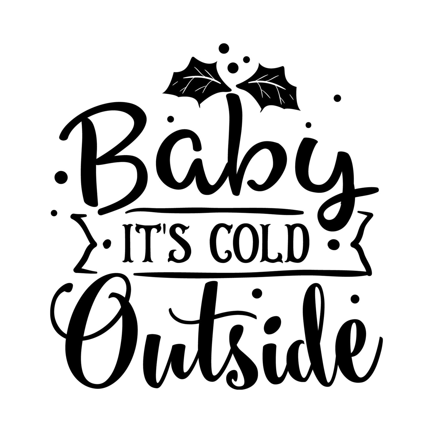 Vinyl Decal • Baby Its Cold Outside • DIY Christmas holiday Sign