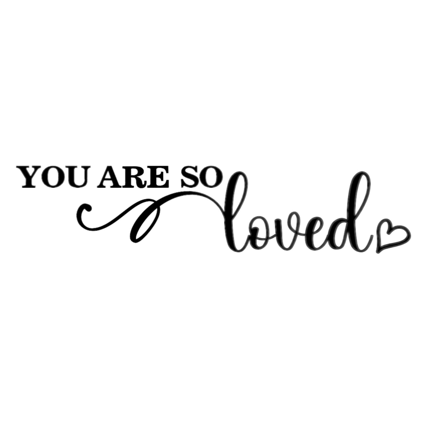 You Are So Loved Decal: Valentine's Day Tier Tray Decor