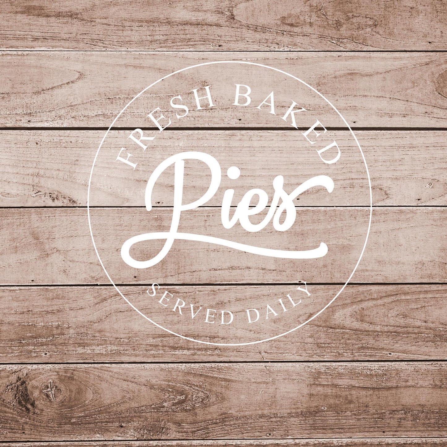 Farmhouse Pies Served Daily Decal: Kitchen Round Sign
